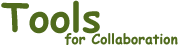 Tools for Collaboration