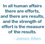 In all human affairs there are efforts and there are results...